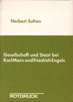 Gesellschaft und Staat bei Karl Marx und Friedrich Engels / Herbert Sultan