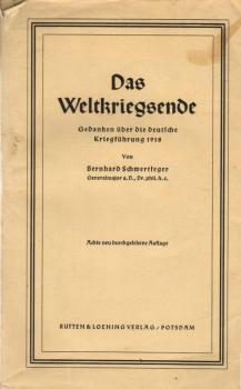Das Weltkriegsende : Gedanken über die deutsche Kriegsführung 1918 / Bernhard Schwertfeger