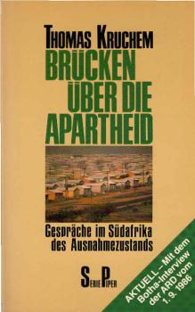 Brücken über die Apartheid : Gespräche im Südafrika d. Ausnahmezustands / Thomas Kruchem. Mit Essays von Arnulf Baring u. Walter Hättig sowie e. Glossar von Robert von Lucius