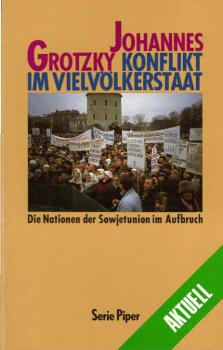 Konflikt im Vielvölkerstaat : die Nationen der Sowjetunion im Aufbruch / Johannes Grotzky