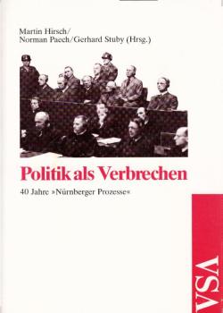 Politik als Verbrechen : 40 Jahre "Nürnberger Prozesse" / Martin Hirsch ... (Hrsg.)