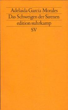 Das Schweigen der Sirenen : Roman / Adelaida García Morales. Aus dem Span. von Anne Sorg-Schumacher