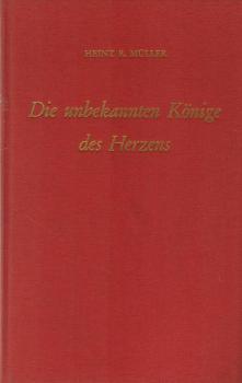 Die unbekannten Könige des Herzens / Heinz R. Müller