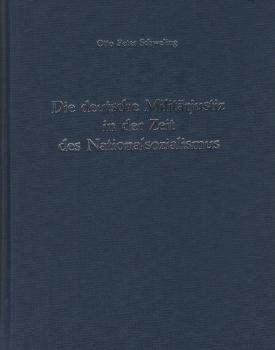 Die deutsche Militärjustiz in der Zeit des Nationalsozialismus / von Otto Peter Schweling. Bearb., eingel. u. hrsg. von Erich Schwinge