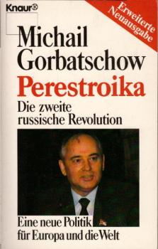 Perestroika : die 2. russische Revolution ; eine neue Politik für Europa und die Welt / Michail Gorbatschow. [Aus d. Amerikan. von Gabriele Burkhardt ...]