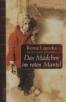 Das Mädchen im roten Mantel / Roma Ligocka. Mit Iris von Finckenstein
