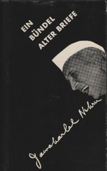Ein Bündel alter Briefe / Jawaharlal Nehru. [Die dt. Übers. aus d. Engl. besorgte Hermann Venedey]