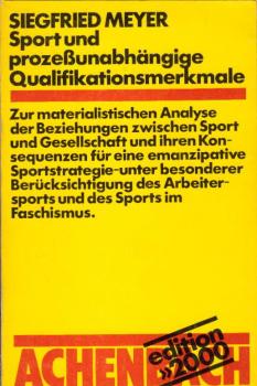 Sport und prozessunabhängige Qualifikationsmerkmale : zur materialist. Analyse d. Beziehungen zwischen Sport u. Gesellschaft u. ihren Konsequenzen für e. emanzipative Sportstrategie ; unter bes. Berücks. d. Arbeitersports u.d. Sports im Faschismus / von S