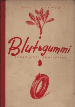 Blutgummi : Roman e. Rohstoffes / Karl Fischer