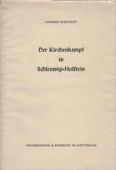 Der Kirchenkampf in Schleswig-Holstein 1933 - 1945 / Johann Bielfeldt