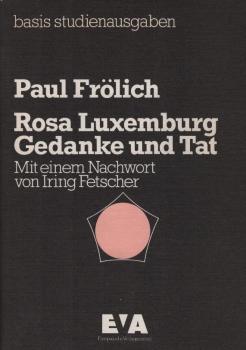 Rosa Luxemburg : Gedanke u. Tat / Paul Frölich. Mit e. Nachw. von Iring Fetscher. [Durchsicht u. Bearb. von Rose Frölich]
