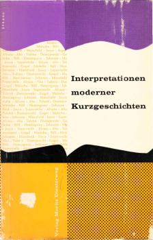 Interpretationen moderner Kurzgeschichten : Anläßl. d. Germanistentagung in Frankfurt a. M. / hrsg. v. d. Fachgruppe Deutsch-Geschichte im Bayer Philologenverband