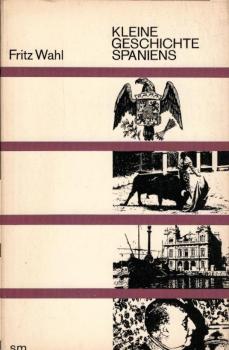 Kleine Geschichte Spaniens / Fritz Wahl