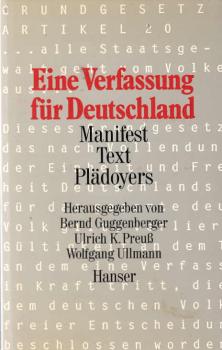 Eine Verfassung für Deutschland : Manifest - Text - Plädoyers / hrsg. von Bernd Guggenberger ...