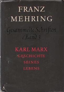 Mehring, Franz: Gesammelte Schriften, Teil: Bd. 3., Karl Marx : Geschichte seines Lebens / [Hrsg.: Thomas Höhle]