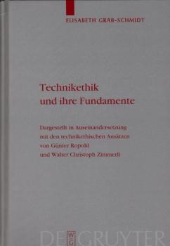 Technikethik und ihre Fundamente. Dargestellt in Auseinandersetzung mit den technikethischen Ansätzen von Günter Ropohl und Walter Christoph Zimmerli.