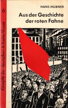Aus der Geschichte der roten Fahne / Hans Hübner