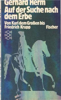 Auf der Suche nach dem Erbe : von Karl d. Grossen bis Friedrich Krupp / Gerhard Herm