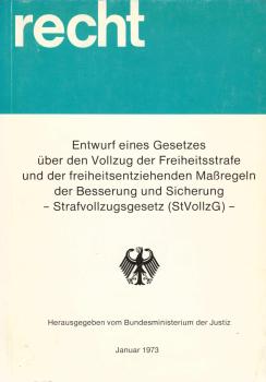 Entwurf eines Gesetzes über den Vollzug der Freiheitsstrafe und der freiheitsentziehenden Maßregeln der Besserung und Sicherung - Strafvollzugsgesetz (StVollzG) -
