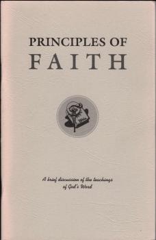 Principles of faith : a brief discussion of the teachings of God´s Word