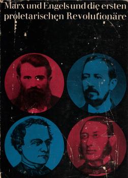 Marx und Engels und die ersten proletarischen Revolutionäre