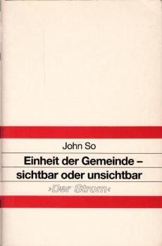 Einheit der Gemeinde - sichtbar oder unsichtbar / John So