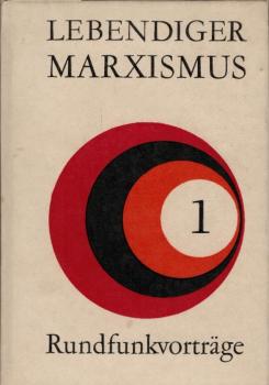 Entstehung und Entwicklung der Marxschen politischen Ökonomie / Lebendiger Marxismus 1 : Rundfunkvorträge