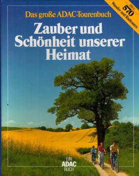 Das grosse ADAC-Tourenbuch Zauber und Schönheit unserer Heimat, Teil: Teil 2., 570 Wander- und Radtouren