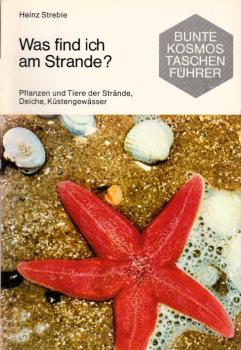 Was find ich am Strande? : Pflanzen u. Tiere d. Strände, Deiche, Küstengewässer / Heinz Streble
