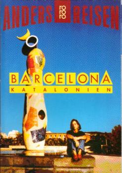 Barcelona, Katalonien : ein Reisebuch in den Alltag / von Till Bartels und Ulrike Wiebrecht