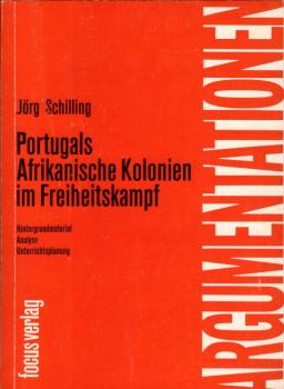 Portugals afrikanische Kolonien im Freiheitskampf : Hintergrundmaterial, Analyse, Unterrichtsplanung / Jörg Schilling