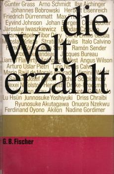 Die Welt erzählt : 44 Beisp. unserer Zeit aus 30 Ländern / [Hrsg. von Ernst-Peter Wieckenberg.] Mit e. Vorw. von Richard Friedenthal