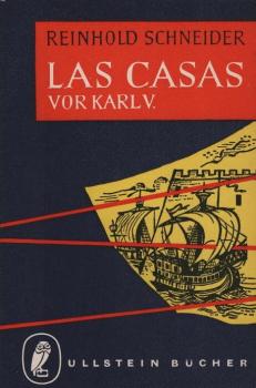Las Casas vor Karl V : Szenen aus d. Konquistadorenzeit / Reinhold Schneider