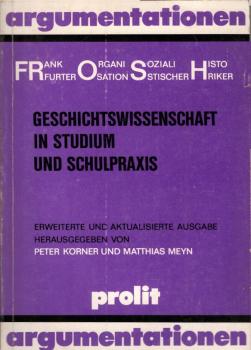 Geschichtswissenschaft in Studium und Schulpraxis / hrsg. von Peter Körner u. Matthias Meyn