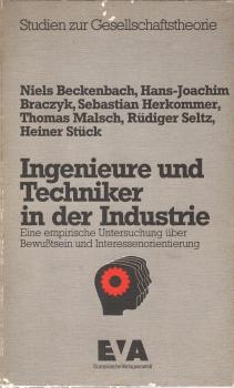 Ingenieure und Techniker in der Industrie : eine empirische Untersuchung über Bewußtsein und Interessenorientierung