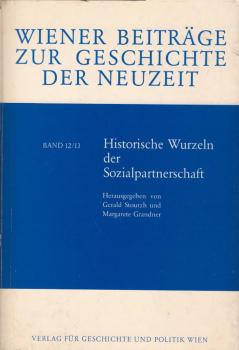 Historische Wurzeln der Sozialpartnerschaft / hrsg. von Gerald Stourzh u. Margarete Grandner