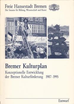 Bremer Kulturfahrplan : Konzeptionelle Entwicklung der Bremer Kulturförderung 1987-1995. Entwurf
