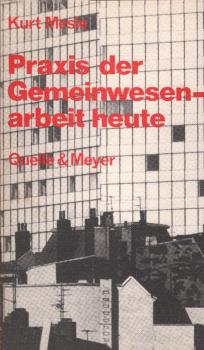Praxis der Gemeinwesenarbeit heute / Kurt Mesle