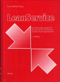 Lean-Service : Dienstleistungsmanagement der Zukunft für Unternehmen und Non-Profit-Organisationen / hrsg. von Franz Biehal