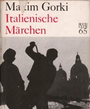 Italienische Märchen / Maxim Gorki. [Aus d. Russ. übers. v. Alexander Stein ; Erich Boehme. Mit Ill. v. Peter Nagengast]