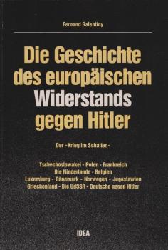Die Geschichte des europäischen Widerstands gegen Hitler : d. "Krieg im Schatten" ; Tschechoslowakei - Polen - Frankreich - d. Niederlande - Belgien - Luxemburg - Dänemark - Norwegen - Jugoslawien - Griechenland - d. UdSSR - Deutsche gegen Hitler / Fernan