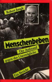Menschenbeben : d. Aufstand gegen d. Unerträgliche ; e. Bericht / Robert Jungk