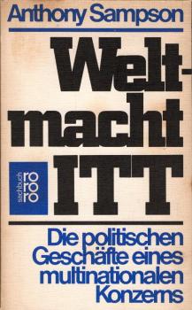 Weltmacht ITT : d. polit. Geschäfte e. multinat. Konzerns / Anthony Sampson. [Die Übers. aus d. Engl. fertigten an: Volker Bradke ...]