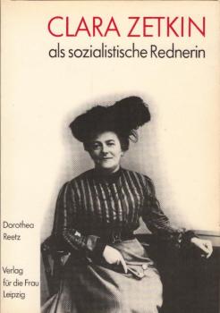 Clara Zetkin als sozialistische Rednerin / Dorothea Reetz