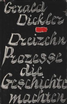 Dreizehn Prozesse, die Geschichte machten / Gerald Dickler. [Aus d. Amerikan. von Werner von Grünau]