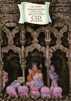 Verbannung und Sieg des Ritters Cid aus Bivar / Fritz Rudolf Fries. Ill. von Peter Becker. [Mit e. Nachw. von Gerhard Schewe]