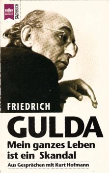 Friedrich Gulda : mein ganzes Leben ist ein Skandal / Kurt Hofmann