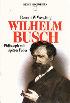 Wilhelm Busch : Philosoph mit spitzer Feder / Berndt W. Wessling