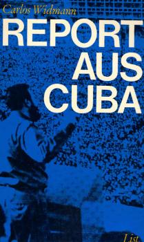 Report aus Cuba / Carlos Widmann