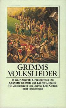 Grimms Volkslieder / in e. Ausw. hrsg. von Charlotte Oberfeld u. Ludwig Denecke. Mit Ill. von Ludwig Emil Grimm